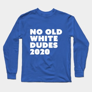 No Old White Dudes 2020 Long Sleeve T-Shirt